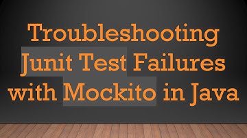Troubleshooting Junit Test Failures with Mockito in Java