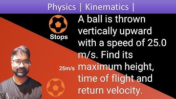 A ball is thrown vertically upward with a speed of 25.0 m/s. (a) How high does it rise?