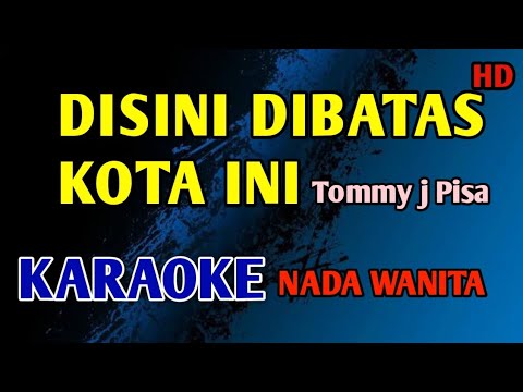 DISINI DIBATAS KOTA INI - KARAOKE Nada Wanita Cewek #nostalgia 