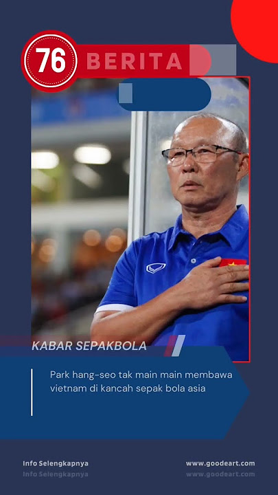 piala aff 2022 prestasi park di vietnam tidak main main membawa vietnam melonjak drastis??
