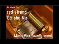 red strand/Cö shu Nie [Music Box] (Anime &quot;PSYCHO-PASS 3 FIRST INSPECTOR&quot; ED)