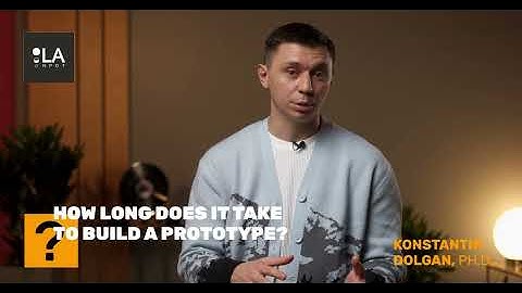 How long does it take to build a prototype?