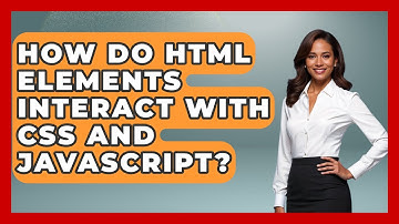 How Do HTML Elements Interact With CSS and JavaScript? | Simple HTML Studio News