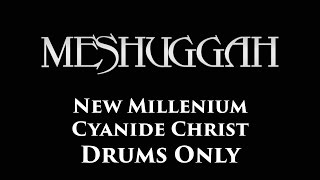 Meshuggah New Millenium Cyanide Christ DRUMS ONLY