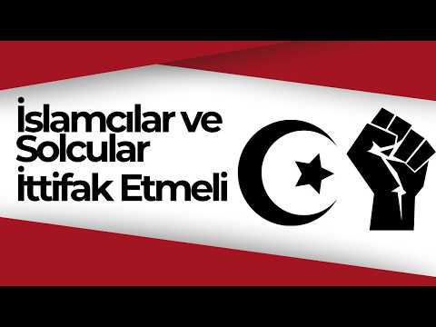 İslamcılar ve Solcular İttifak Etmelidir