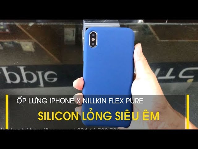 LÊ SANG | Ốp lưng iPhone X / XS Nillkin Flex Pure phủ Silicon lỏng mềm như da em bé