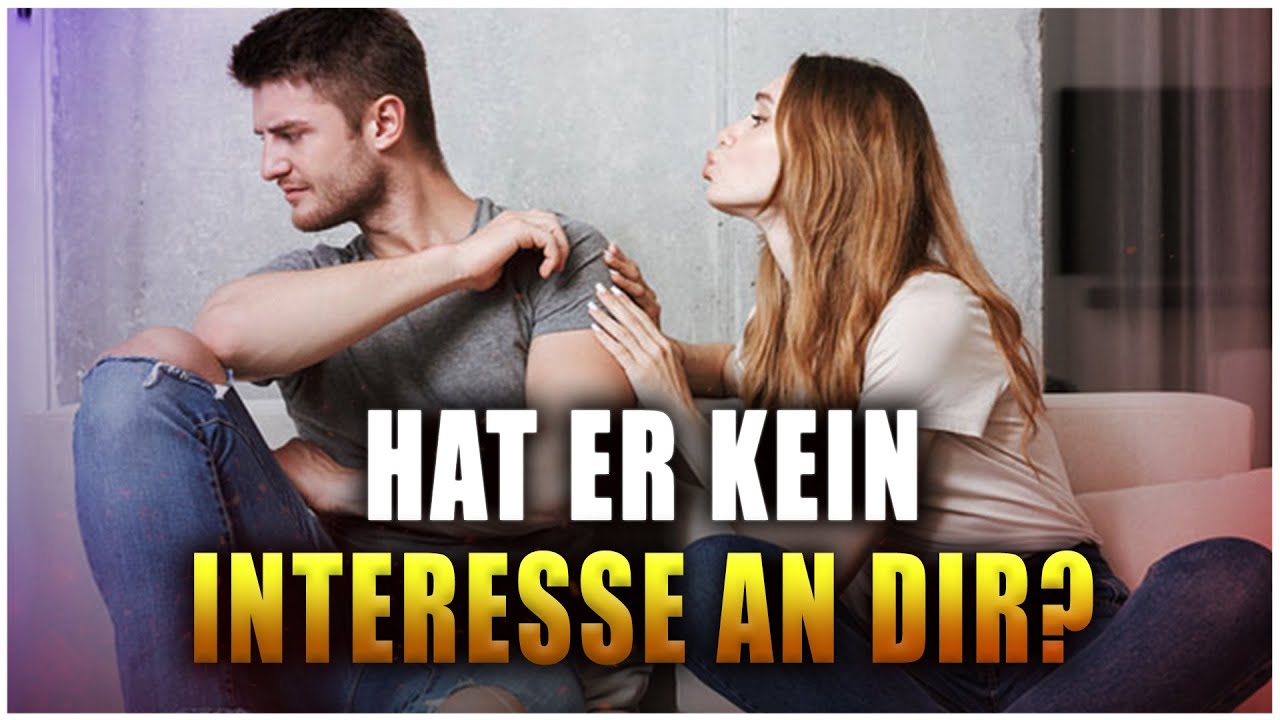 5 Anzeichen, dass er kein Interesse an dir hat YouTube