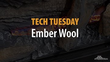 Tech Tuesday: Ember Wool - eFireplaceStore