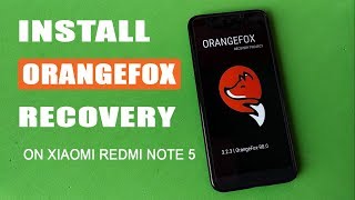 best Alternative Of Twrp Install Orange Fox Recovery On Redmi Note 5 Redmi 5 Plus