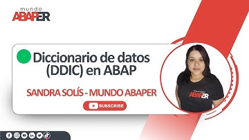 SAP ABAP desde cero - #09  Diccionario de datos (DDIC) en ABAP - Mundo Abaper - Sandra Solís