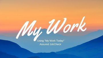 Using My Work - Assured JobCheck App
