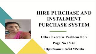 Hire Purchase  and Installment Purchase Systems Other Exercise Problem No 7