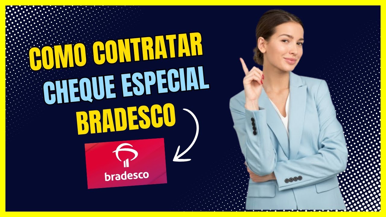 Como Contratar o Cheque Especial Bradesco - Como conseguir cheque ...
