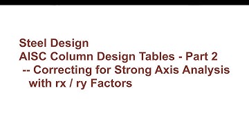 015 CE341 Steel Design: AISC Column Design Tables Part 2  - Strong Axis Analysis