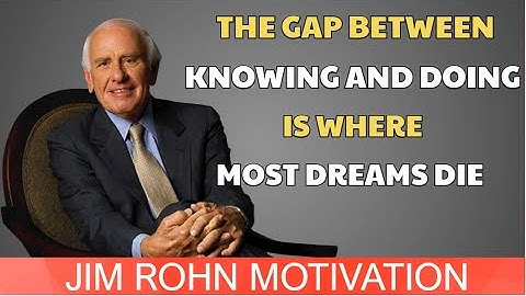 The Gap Between Knowing and Doing Is Where Most Dreams Disappear | Motivation from Jim Rohn | Speech