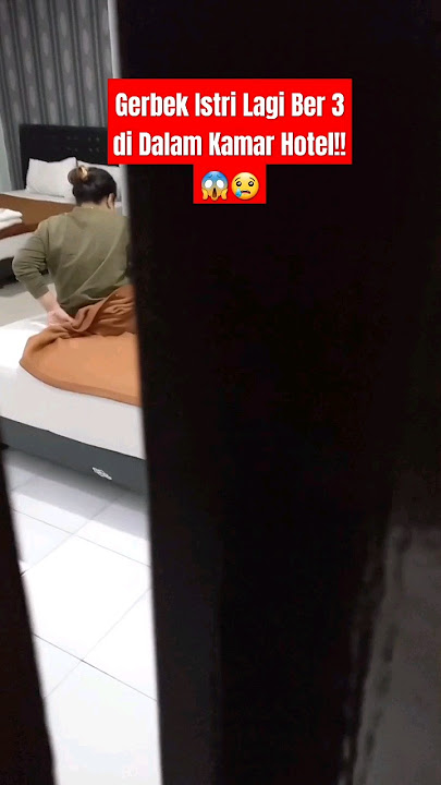 Detik-detik GEREBEK ISTRI lagi ngamar ber 3 di HOTEL!!! 😱😢 #viral #viralvideo #shorts