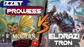 Izzet Prowess vs Eldrazi Tron - MTG Modern - Viewers Requested