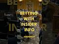 Betting with Insider Info