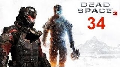 Dead Space 3 - Gameplay Walkthrough Part 34 [No Commentary]