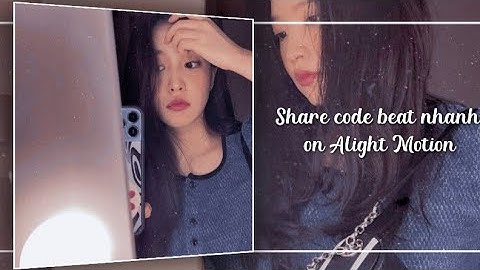 Share 1 code beat nhanh on Alight Motion | by : 🥢𝙏𝙢𝙞𝙣𝙜𝙜💁‍♀️💖
