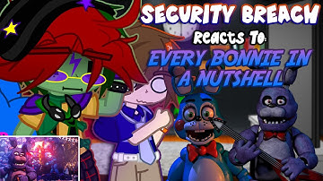 Security Breach Reacts To: Every BONNIE In A Nutshell | FNaF | Gacha