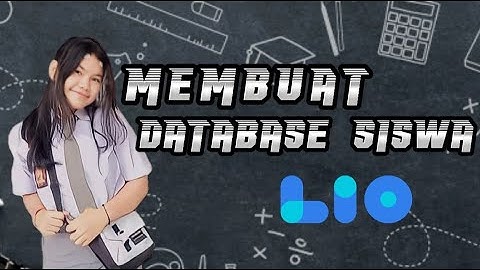 TUTORIAL LENGKAP DAN GRATIS CARA MEMBUAT APLIKASI DATABASE SISWA SEKOLAH DENGAN MENGGUNAKAN APK LIO
