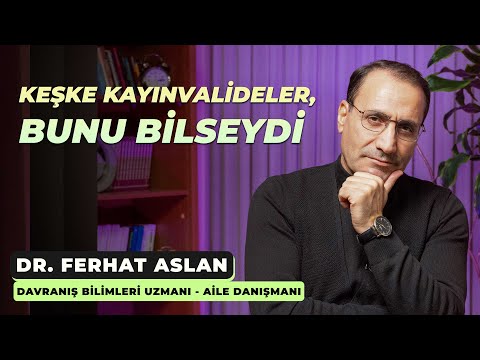 Keşke kayınvalideler bunu bilseydi | Dr. Ferhat Aslan