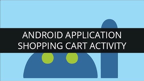 Android Application Project Video: Shopping cart activity | Edureka