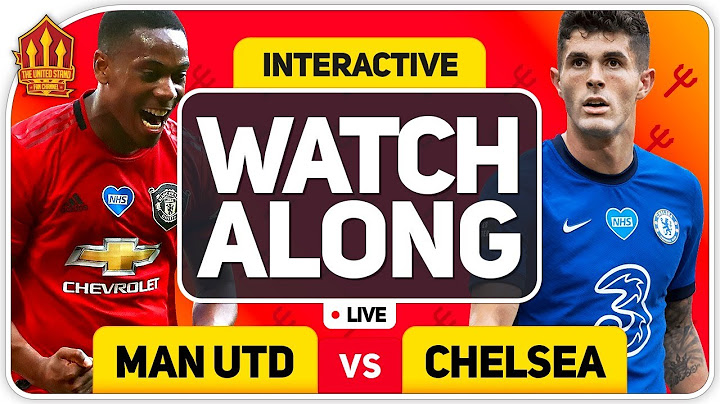 MANCHESTER UNITED vs CHELSEA With MARK GOLDBRIDGE LIVE