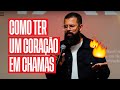 COMO TER UM CORAÇÃO EM CHAMAS 🔥 - Douglas Gonçalves