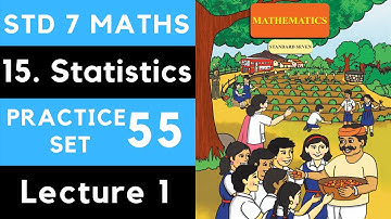 Class 7 Practice Set 55 Part 1 | Chapter 15 Statistics |Maharashtra 7th Maths