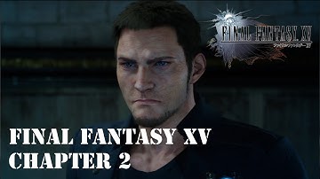 Final Fantasy XV New Game+ Gameplay Walkthrough Chapter 2 - No Turning Back (No Commentary) [PS4]