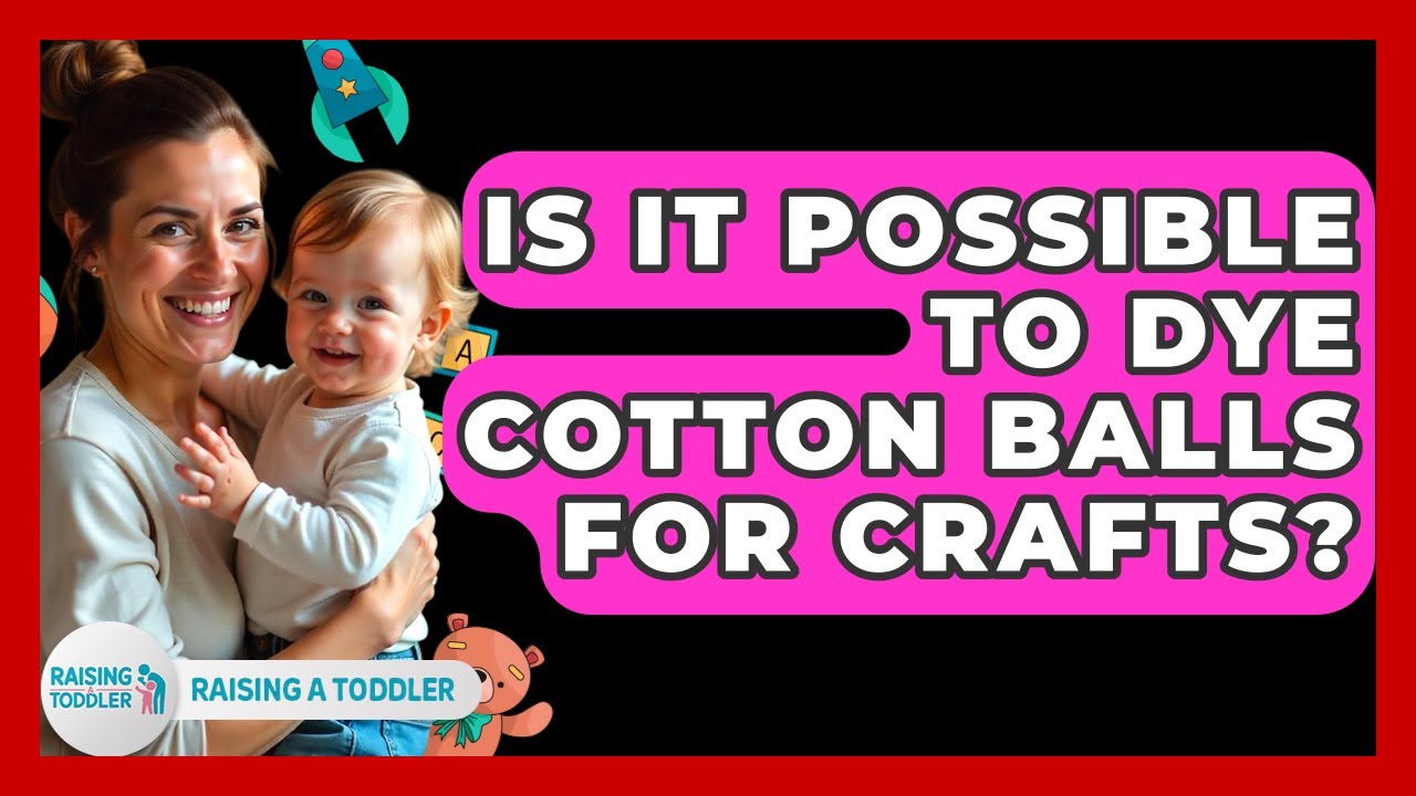 Is It Possible To Dye Cotton Balls For Crafts? - Raising A Toddler