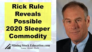 Rick Rule Reveals Possible 2020 Sleeper Commodity