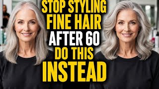 Stop Styling Your FINE HAIR Like This After 60! 6 Secrets for Instantly Fuller Volume 