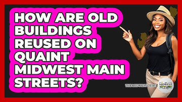 How Are Old Buildings Reused On Quaint Midwest Main Streets? - The Midwest Guru