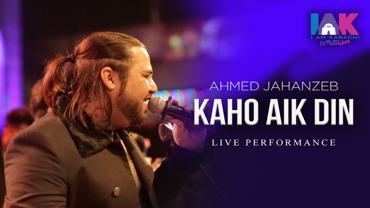 Ahmed Jahanzeb  Kaho Aik Din  Live  Music Performance  IAM Karachi