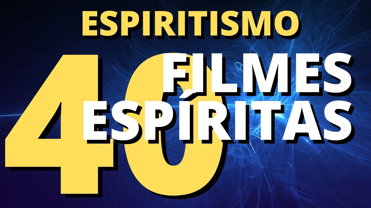 40 FILMES ESPÍRITAS | AMPLIAR Espiritismo