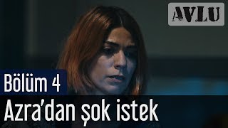 Avlu 4. Bölüm - Azra'dan Şok İstek