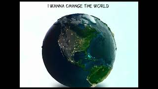I wanna change the world last song of album full version soon