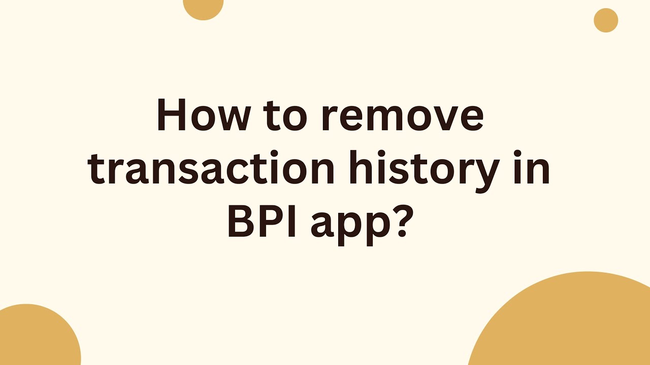 How to remove transaction history in BPI app?