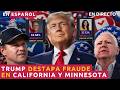 EN ESPAÑOL Trump destapa fraude en California y Minnesota