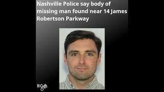 Metro Nashville Police say body of missing man found near 14 James Robertson Parkway