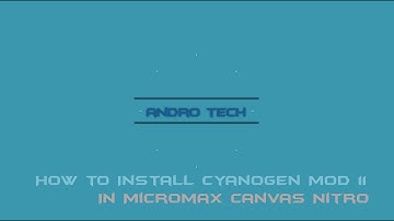 HOW TO INSTALL CYANOGEN MOD ROM IN MICROMAX CANVAS NITRO!