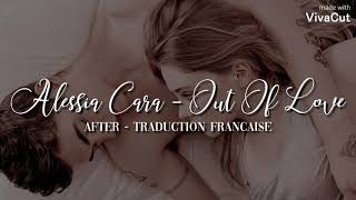 Alessia Cara - Out Of Love (from After) [ Traduction Française ]