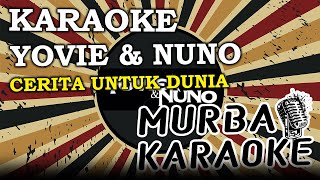 Yovie  Nuno  Cerita Untuk Dunia karaoke Version