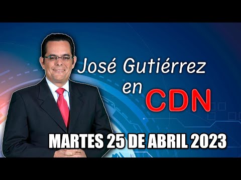 JOSÉ GUTIÉRREZ EN CDN - 25 DE ABRIL 2023