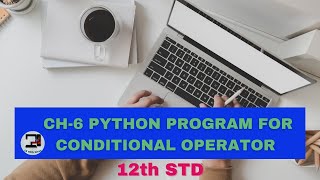 #cswithmona #pythonintamil #12thstd CH-6 PYTHON PROGRAM FOR CONDITIONAL OPERATOR