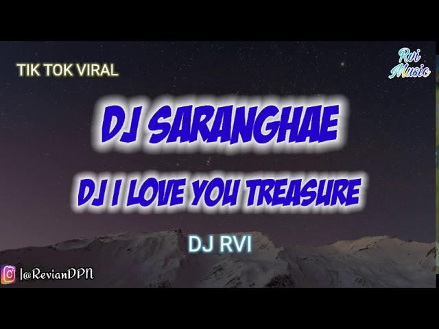 DJ SARANGHAE TIKTOK FULL BASS | DJ I LOVE YOU TREASURE REMIX VIRAL 2020 class=