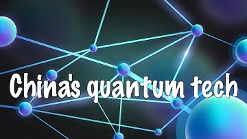 Quantum technology moves into real-world use in China, fueling a new era of innovation
